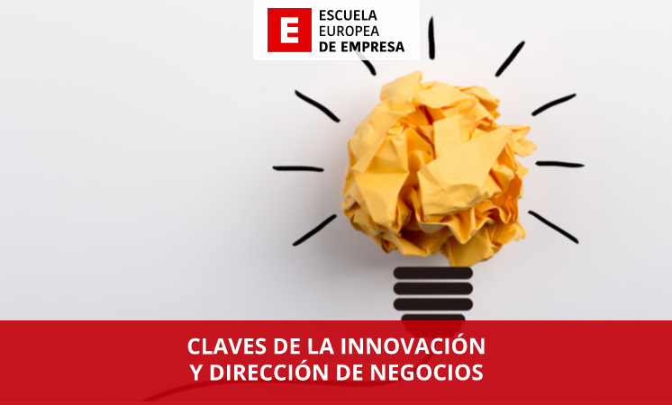 Claves de la innovación y dirección de negocios - Escuela Europea de Empresa