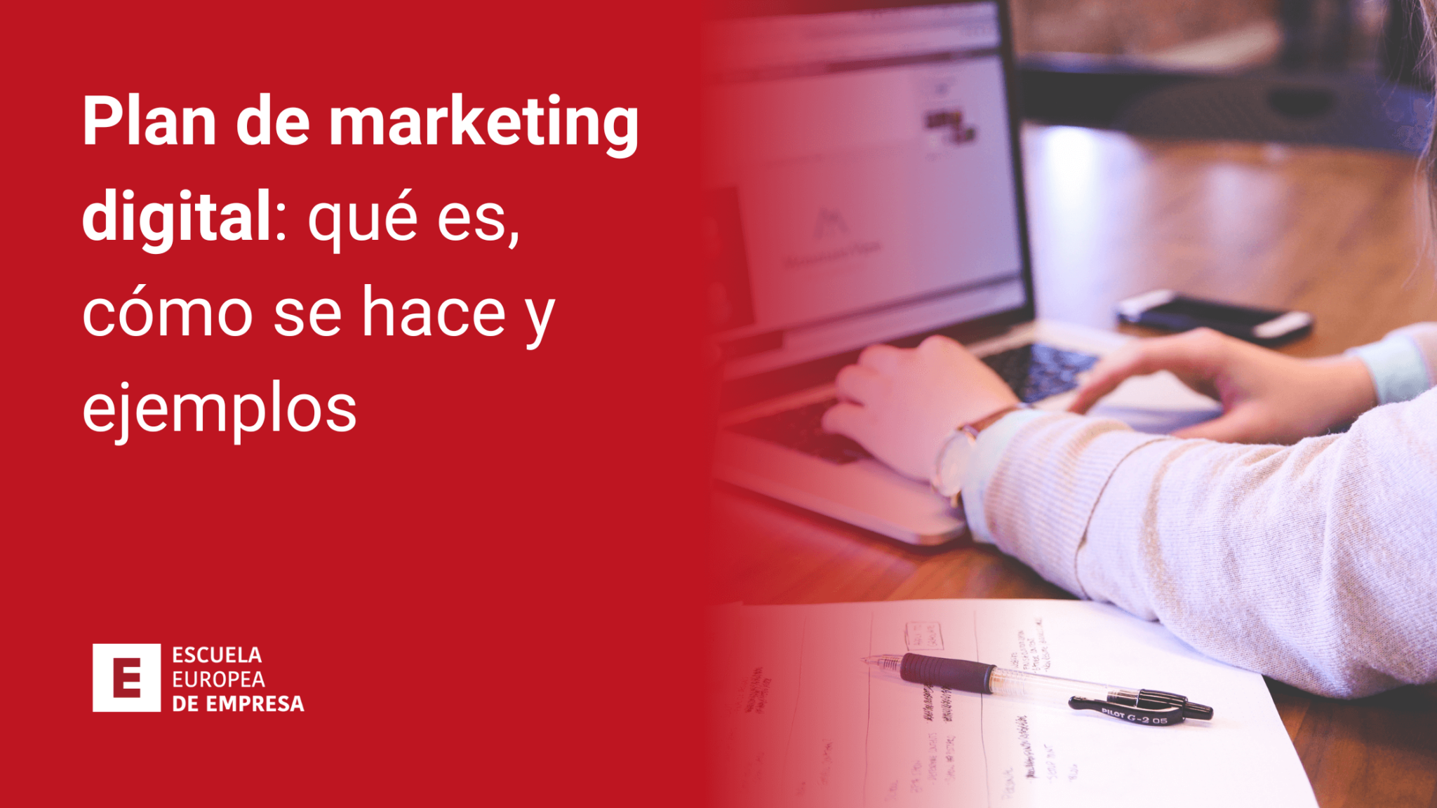 Plan De Marketing Digital Qué Es Cómo Se Hace Y Ejemplos Escuela Europea De Empresa 2528