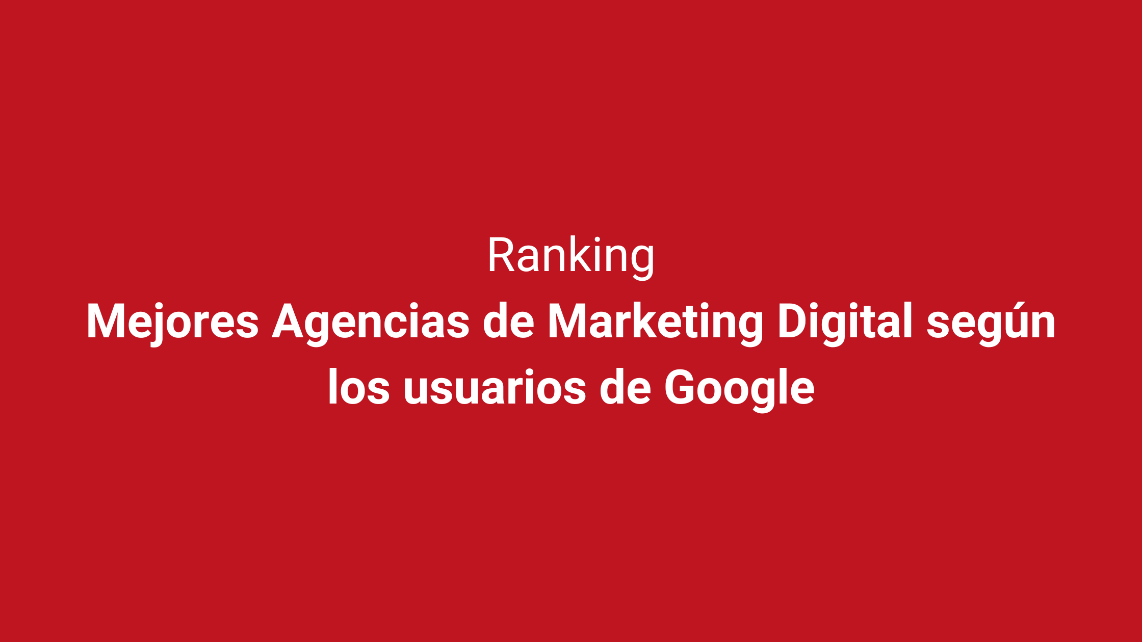 Mejores Agencias de Marketing Digital según los usuarios de Google
